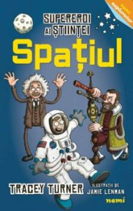 Spatiul: Supereroi ai stiintei