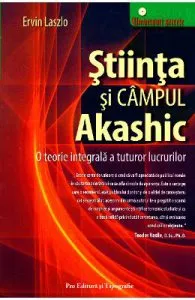 Stiinta si campul akashic de Ervin Laszlo