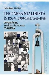 Teroarea stalinista in RSSM, 1940-1941, 1944-1956: deportarile, exilarile in Gulag, foametea de Viorica Olaru-Cemirtan