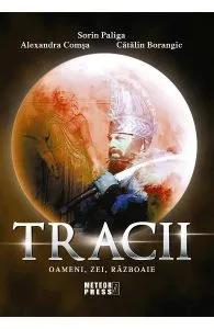 Tracii. Oameni, zei, razboaie de Alexandra Comsa