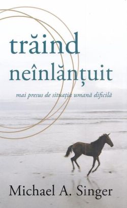 Trăind neinlănțuit mai presus de situația umană dificilă