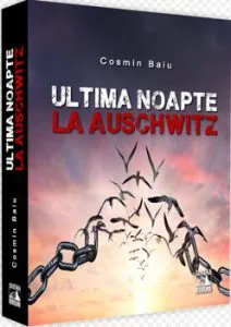 Ultima noapte la Auschwitz de Cosmin Baiu