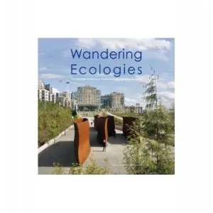 Wandering Ecologies: A Plantsman's Journey