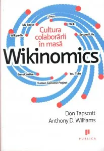 Wikinomics. Cultura colaborarii in masa de Don Tapscott