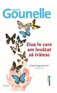 Ziua in care am invatat sa traiesc de Laurent Gounelle
