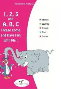 1, 2, 3 and A, B, C. Please Come and Have Fun With Me! de Alice-Loretta Mastacan