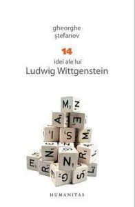 14 idei ale lui Ludwig Wittgenstein de Gheorghe Stefanov