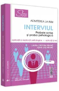 Admiterea la INM: Interviul. Probele scrise si proba psihologica Ed.4 de Ioan Ilies Neamt