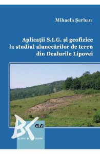Aplicatii S.I.G. si geofizice la studiul alunecarilor de teren din Dealurile Lipovei