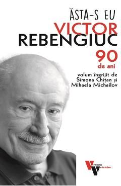 Asta-s eu: Victor Rebengiuc. 90 de ani