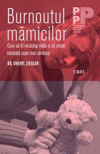 Burnoutul mămicilor. Cum să îți recâștigi viața și să crești totodată copii mai sănătoși