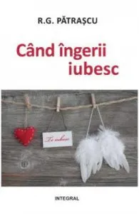 Cand ingerii iubesc de R.G. Patrascu