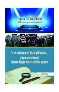 Cei ce au încercat să distrugă România... și aproape au reușit