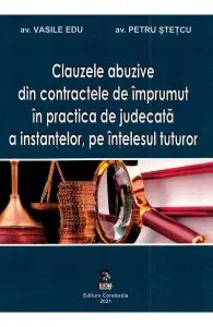 Clauzele abuzive din contractele de imprumut in practica de judecata a instantelor de Petru Stetcu