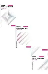 Codul fiscal comparat 2018-2020 Vol.1-3