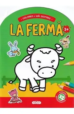 Colorez si ma distrez. La ferma. 3 ani de Autor Anonim