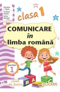 Comunicare in limba romana - Clasa 1 Partea 1 - Caiet (AR) de Arina Damian