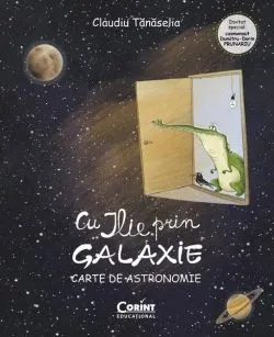 Cu ILIE prin galaxie. Carte de astronomie de Claudiu Tanaselia
