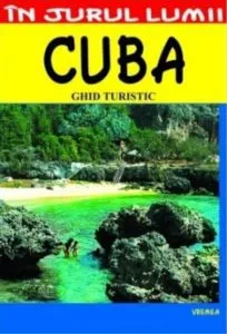Cuba - Ghid turistic de Ioan Sbarna