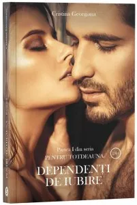 Dependenti de iubire - Volumul 1 de Cristina Georgiana