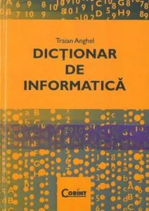 Dictionar de informatica de Traian Anghel