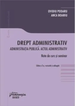 Drept administrativ. Administrația publică. Actul administrativ de Ovidiu Podaru