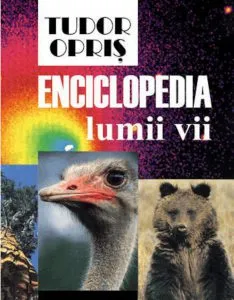 Enciclopedia lumii vii de Tudor Opris