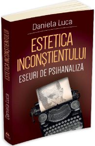 Estetica inconstientului: Eseuri de psihanaliza