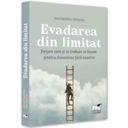Evadarea din limitat. Despre cum si ce trebuie sa facem pentru devenirea tarii noastre
