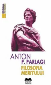 Filosofia Meritului de Anton P. Parlagi