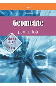 Geometrie pentru toti - Clasa 9-10 de Petre Nachila