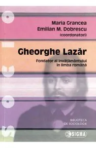 Gheorghe Lazar. Fondator al invatamantului in limba romana de Emilian M. Dobrescu