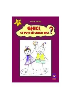 Ghici, ce poți să creezi aici? de Tatiana Tapalaga