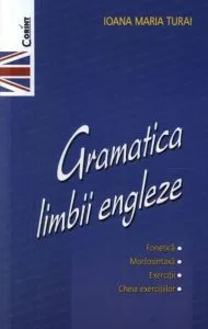 Gramatica limbii engleze de Ioana Maria Turai