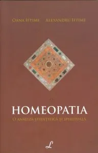 Homeopatia. O analiza stiintifica si spirituala de Oana Iftime