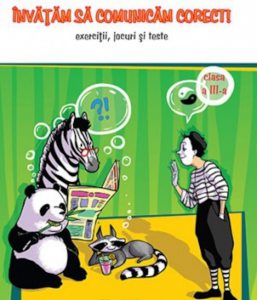 Invatam sa comunicam corect! Exercitii, jocuri si teste. Clasa a III-a