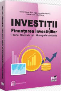 Investitii. Finantarea investitiilor. Teorie. Studii de caz. Monografie contabila