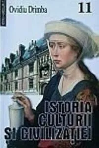 Istoria culturii si civilizatiei, Vol. XI de Ovidiu Drimba