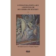 Literatura populara a romanilor din Serbia de Rasarit, volumul 1