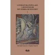 Literatura populara a romanilor din Serbia de Rasarit, volumul 1 de Slavoljub Gacovic