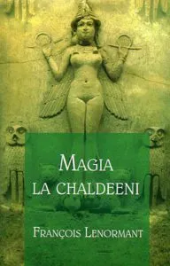 Magia la chaldeeni de Francois Lenormant