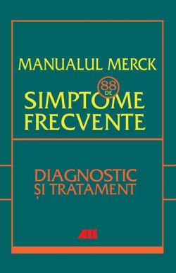 Manualul merck - 88 de simptome frecvente