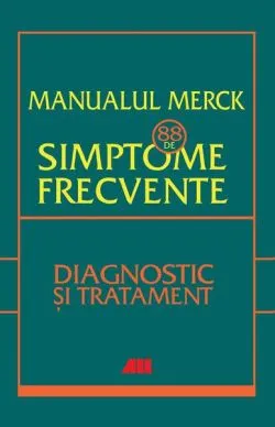 Manualul merck - 88 de simptome frecvente