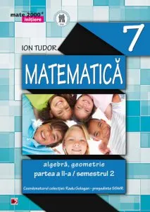Matematica: algebra, geometrie - Clasa a VII-a, Semestrul 2 de Ion Tudor