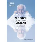 Medicii in postura de pacienti. Aspecte psihopatologice si comportamentale de Rodica Jeican