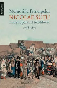 Memoriile Principelui Nicolae Sutu, mare logofat al Moldovei de Nicolae Sutu