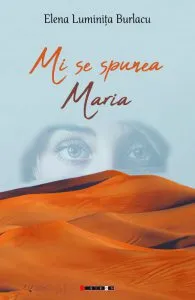 Mi se spunea Maria de Elena Luminita Burlacu