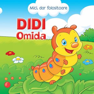 Mici, dar folositoare. Didi Omida