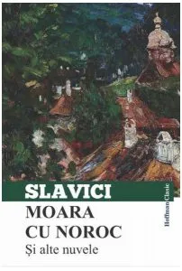 Moara cu noroc și alte nuvele de Ioan Slavici