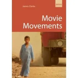 Movie Movements. Kamera Books de James Clarke